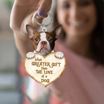 Boston Terrier What Greater Gift Than The Love Of A Dog Acrylic Keychain GG040