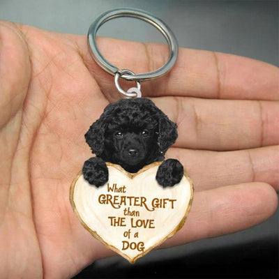 Poodle What Greater Gift Than The Love Of A Dog Acrylic Keychain GG054