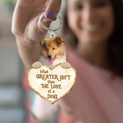 Rough Collie What Greater Gift Than The Love Of A Dog Acrylic Keychain GG076