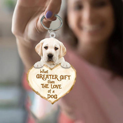 Labrador Retriever What Greater Gift Than The Love Of A Dog Acrylic Keychain GG078