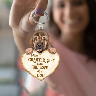 Bloodhound What Greater Gift Than The Love Of A Dog Acrylic Keychain GG115